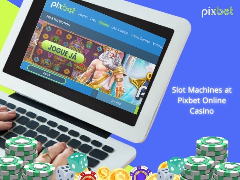 Slot machines at Pixbet online casino