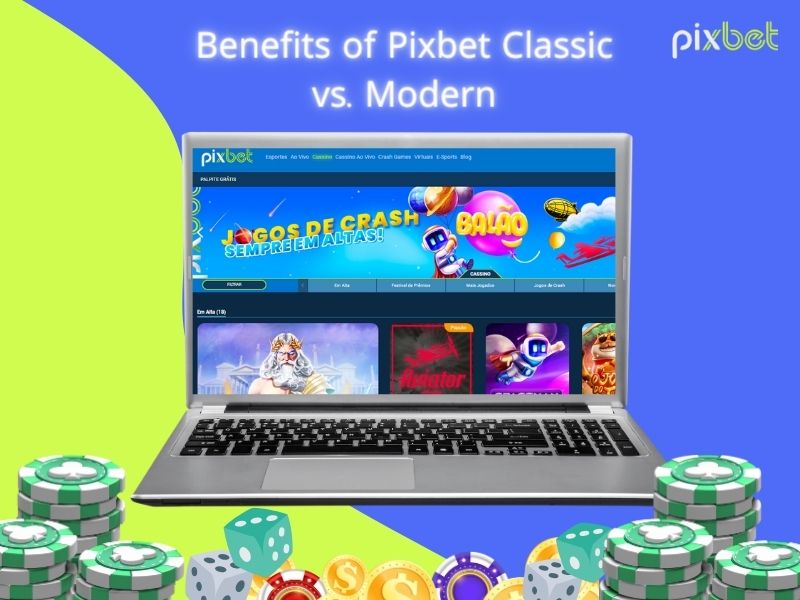 Pixbet Classic vs. Modern