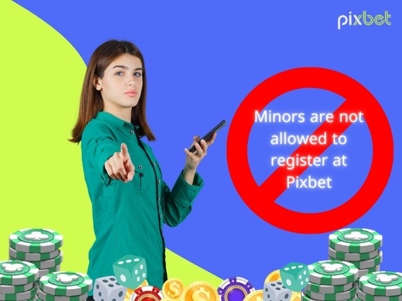 Minors are not allowed to register on Pixbet