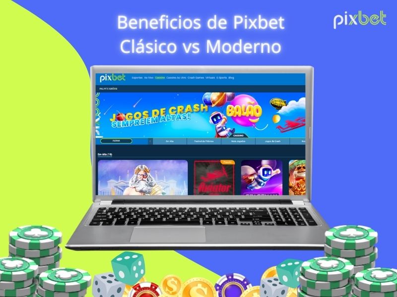 Beneficios de Pixbet Clásico vs Moderno